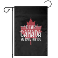 Funny Dear Canada We Hate Him Too Garden Flag Maple Leaf - Wonder Print Shop