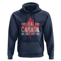 Funny Dear Canada We Hate Him Too Hoodie Maple Leaf