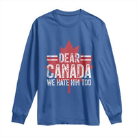 Funny Dear Canada We Hate Him Too Long Sleeve Shirt Maple Leaf