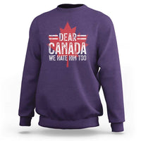 Funny Dear Canada We Hate Him Too Sweatshirt Maple Leaf
