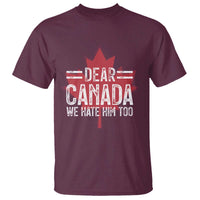 Funny Dear Canada We Hate Him Too T Shirt Maple Leaf