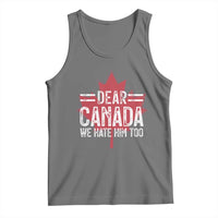 Funny Dear Canada We Hate Him Too Tank Top Maple Leaf