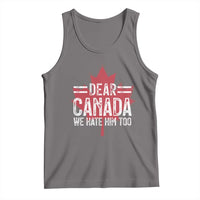 Funny Dear Canada We Hate Him Too Tank Top Maple Leaf