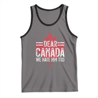Funny Dear Canada We Hate Him Too Tank Top Maple Leaf