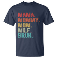 Funny Mama Mommy Mom Milf Bruh T Shirt Mother's Day