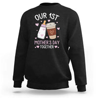 Funny Our First Mother's Day Together Sweatshirt Mom And Baby Matching Milk Coffee