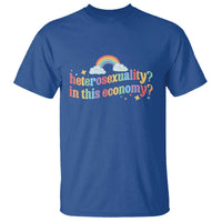 Funny Heterosexuality In This Economy T Shirt Rainbow LGBTQ+ Pride - Wonder Print Shop