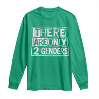 Funny There Are Only 2 Genders Male And Female Long Sleeve Shirt