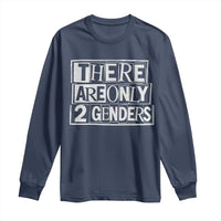 Funny There Are Only 2 Genders Male And Female Long Sleeve Shirt