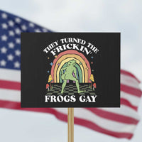 Funny They Turned The Frickin Frogs Gay Protest Sign Gay Frog LGBT Rainbow - Wonder Print Shop