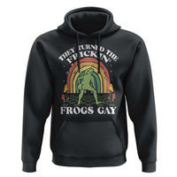 Funny They Turned The Frickin Frogs Gay Hoodie Gay Frog LGBT Rainbow