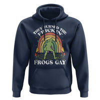 Funny They Turned The Frickin Frogs Gay Hoodie Gay Frog LGBT Rainbow