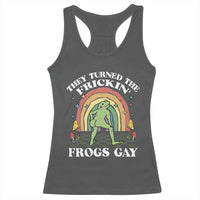 Funny They Turned The Frickin Frogs Gay Racerback Tank Top Gay Frog LGBT Rainbow