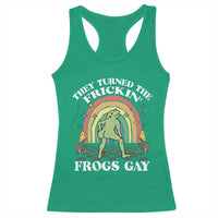 Funny They Turned The Frickin Frogs Gay Racerback Tank Top Gay Frog LGBT Rainbow