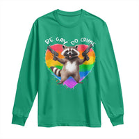 Funny Be Gay Do Crime Long Sleeve Shirt LGBTQ Pride Gay Racoon Rainbow