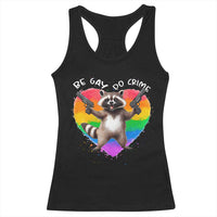 Funny Be Gay Do Crime Racerback Tank Top LGBTQ Pride Gay Racoon Rainbow