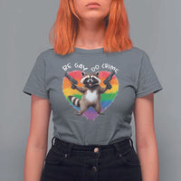 Funny Be Gay Do Crime T Shirt For Women LGBTQ Pride Gay Racoon Rainbow