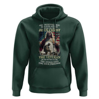 Only Two Defining Forces have Ever Offered To Die For You Jesus Christ And The Veteran Hoodie