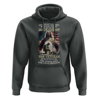 Only Two Defining Forces have Ever Offered To Die For You Jesus Christ And The Veteran Hoodie