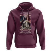 Only Two Defining Forces have Ever Offered To Die For You Jesus Christ And The Veteran Hoodie