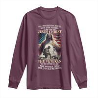 Only Two Defining Forces have Ever Offered To Die For You Jesus Christ And The Veteran Long Sleeve Shirt