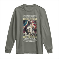 Only Two Defining Forces have Ever Offered To Die For You Jesus Christ And The Veteran Long Sleeve Shirt