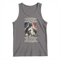 Only Two Defining Forces have Ever Offered To Die For You Jesus Christ And The Veteran Tank Top