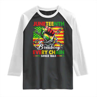 Juneteenth Breaking Every Chain Since 1865 Raglan Shirt Hand Fist Freedom