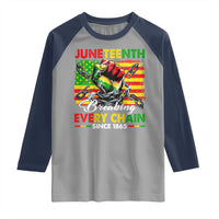 Juneteenth Breaking Every Chain Since 1865 Raglan Shirt Hand Fist Freedom