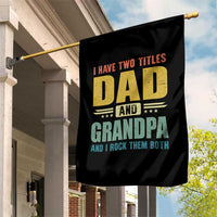 I Have Two Titles Dad And Grandpa I Rock Them Both Garden Flag Father's Day Gift