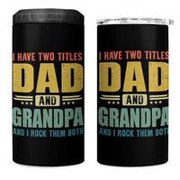 I Have Two Titles Dad And Grandpa I Rock Them Both 4 in 1 Can Cooler Tumbler Father's Day Gift