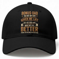 Bonus Dad Baseball Cap You May Not Have Given Me Life But You Sure Have Made My Life Better Stepdad
