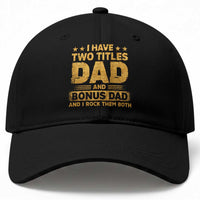 I Have Two Titles Dad And Bonus Dad I Rock Them Both Baseball Cap Vintage Father's Day Gift