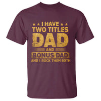 I Have Two Titles Dad And Bonus Dad I Rock Them Both T Shirt Vintage Father's Day Gift