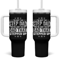 Bonus Dad Tumbler With Handle I Am Not The Step Dad I Am Just The Dad That Stepped Up