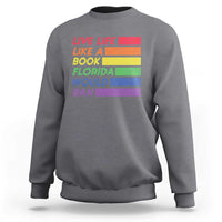 Live Life Like A Book Florida Would Ban LGBTQ Ally Pride Sweatshirt
