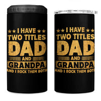 I Have Two Titles Dad And Grandpa I Rock Them Both 4 in 1 Can Cooler Tumbler Vintage Father's Day Gift
