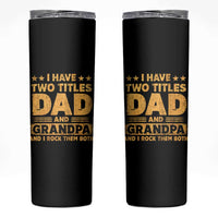 I Have Two Titles Dad And Grandpa I Rock Them Both Skinny Tumbler Vintage Father's Day Gift