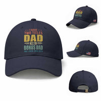 I Have Two Titles Dad And Bonus Dad I Rock Them Both Baseball Cap Father's Day Gift