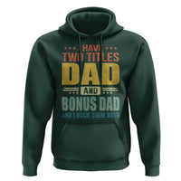 I Have Two Titles Dad And Bonus Dad I Rock Them Both Hoodie Father's Day Gift