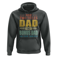 I Have Two Titles Dad And Bonus Dad I Rock Them Both Hoodie Father's Day Gift
