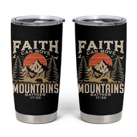 Faith Can Move Mountains Tumbler Cup Religious Christian Camping - Wonder Print Shop
