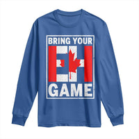 Funny Canada Pride Bring Your Eh Game Long Sleeve Shirt Canadian Flag - Wonder Print Shop