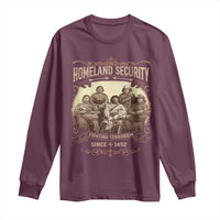 Homeland Security Fighting Terrorism Since 1492 Long Sleeve Shirt Native American History - Wonder Print Shop