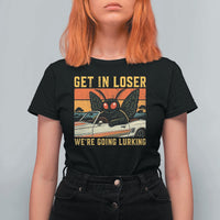 Get In Loser We Are Going Lurking Funny Mothman T Shirt For Women Cryptozoology Cryptid Lover