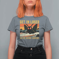 Get In Loser We Are Going Lurking Funny Mothman T Shirt For Women Cryptozoology Cryptid Lover