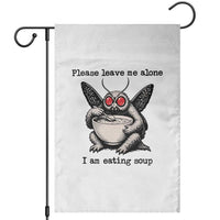 Please Leave Me Alone I Am Eating Soup Funny Mothman Garden Flag