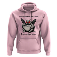 Please Leave Me Alone I Am Eating Soup Funny Mothman Hoodie