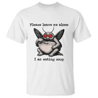 Please Leave Me Alone I Am Eating Soup Funny Mothman T Shirt