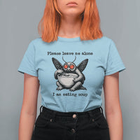 Please Leave Me Alone I Am Eating Soup Funny Mothman T Shirt For Women